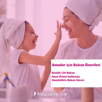 Anneler İçin Bakım